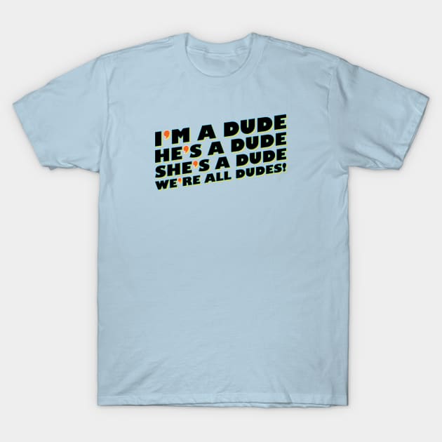 Good Burger - We're All Dudes! T-Shirt by The90sMall